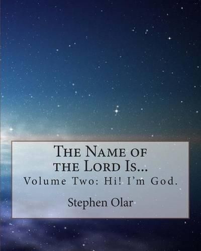 Cover image for The Name of the Lord Is...: Volume Two: Hi! I'm God.