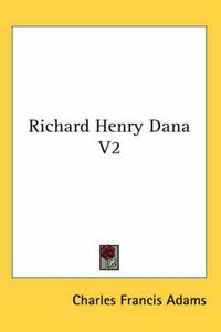 Cover image for Richard Henry Dana V2