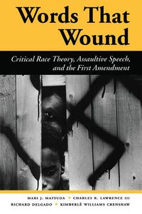 Cover image for Words That Wound: Critical Race Theory, Assaultive Speech, And The First Amendment