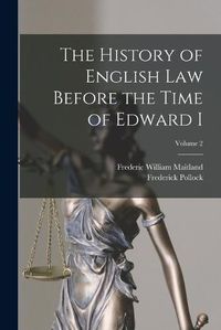 Cover image for The History of English Law Before the Time of Edward I; Volume 2