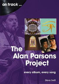 Cover image for The Alan Parsons Project On Track: Every Album, Every Song