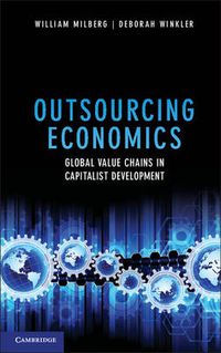 Cover image for Outsourcing Economics: Global Value Chains in Capitalist Development