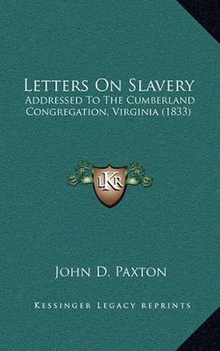 Letters on Slavery: Addressed to the Cumberland Congregation, Virginia (1833)