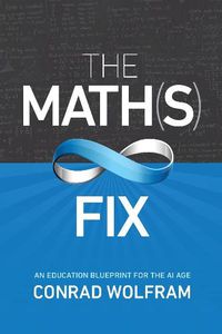 Cover image for Math(s) Fix, The: An Education Blueprint Of The Ai Age