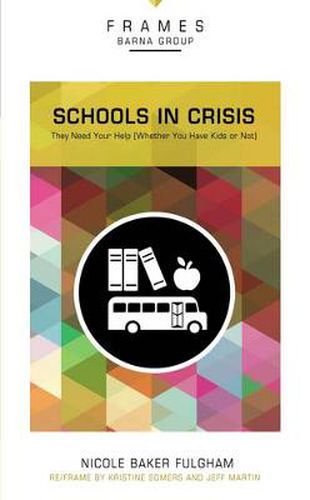 Cover image for Schools in Crisis, Paperback (Frames Series): They Need Your Help (Whether You Have Kids or Not)