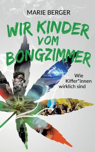 Cover image for Wir Kinder vom Bongzimmer: Wie Kiffer*innen wirklich sind