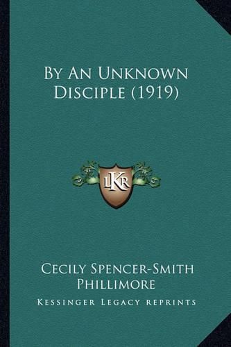 Cover image for By an Unknown Disciple (1919) by an Unknown Disciple (1919)