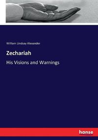 Cover image for Zechariah: His Visions and Warnings