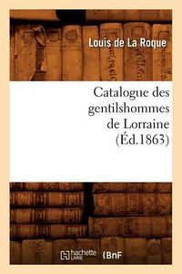 Cover image for Catalogue Des Gentilshommes de Lorraine (Ed.1863)