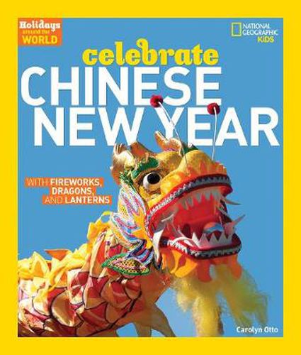 Cover image for Holidays Around the World: Celebrate Chinese New Year: with Fireworks, Dragons, and Lanterns