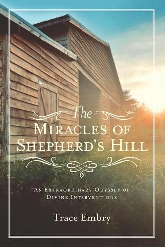 Cover image for The Miracles of Shepherd's Hill: An Extraordinary Odyssey of Divine Interventions