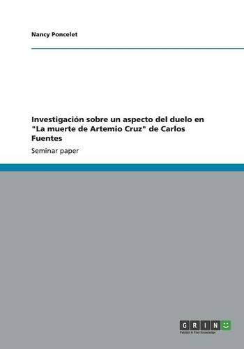 Cover image for Investigacion sobre un aspecto del duelo en La muerte de Artemio Cruz de Carlos Fuentes