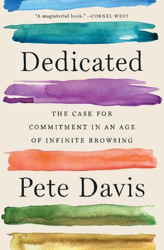 Cover image for Dedicated: The Case for Commitment in an Age of Infinite Browsing