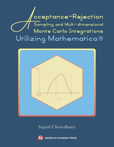 Cover image for Acceptance-Rejection Sampling and Multi-dimensional Monte Carlo Integrations Utilizing Mathematica(R)
