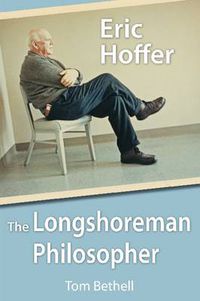 Cover image for Eric Hoffer: The Longshoreman Philosopher