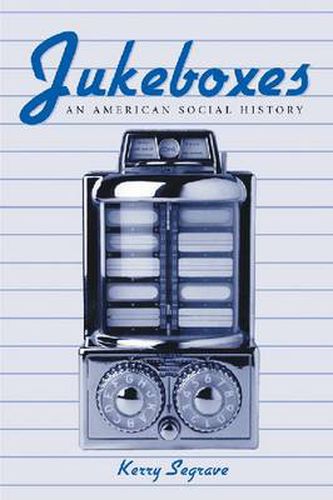 Jukeboxes: An American Social History