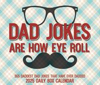 Cover image for Dad Jokes Are How Eye Roll 2025 6.2 X 5.4 Box Calendar