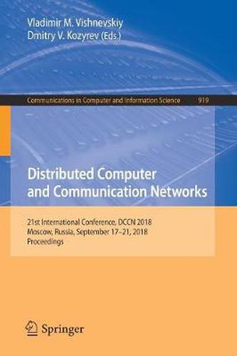 Cover image for Distributed Computer and Communication Networks: 21st International Conference, DCCN 2018, Moscow, Russia, September 17-21, 2018, Proceedings