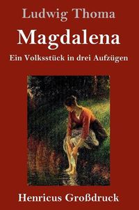 Cover image for Magdalena (Grossdruck): Ein Volksstuck in drei Aufzugen