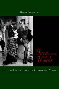 Cover image for A Fury in the Words: Love and Embarrassment in Shakespeare's Venice