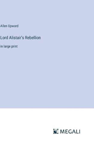 Cover image for Lord Alistair's Rebellion