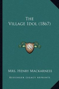 Cover image for The Village Idol (1867)