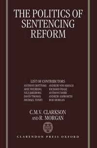 Cover image for The Politics of Sentencing Reform