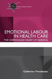 Cover image for Emotional Labour in Health Care: The unmanaged heart of nursing