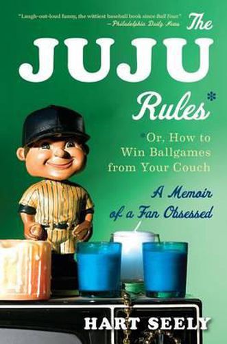 Cover image for Juju Rules: Or, How to Win Ballgames from Your Couch: A Memoir of a Fan Obsessed