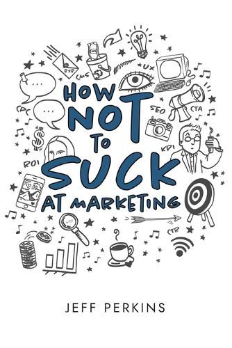 Cover image for How Not to Suck At Marketing