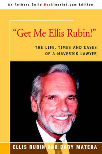 Cover image for Get Me Ellis Rubin!: The Life, Times and Cases of a Maverick Lawyer