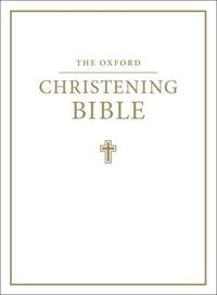 Cover image for The Oxford Christening Bible (Authorized King James Version)