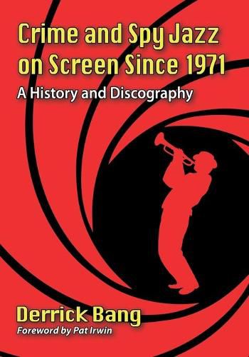 Cover image for Crime and Spy Jazz on Screen Since 1971: A History and Discography