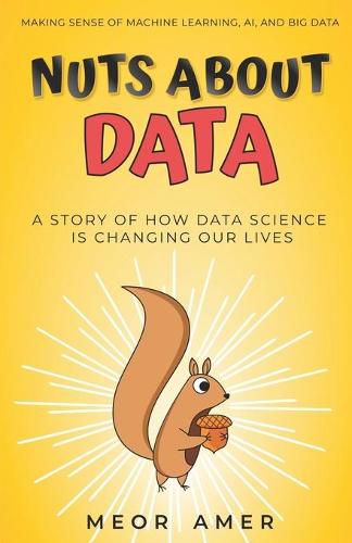 Cover image for Nuts About Data: A Story of How Data Science Is Changing Our Lives