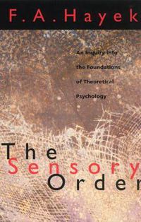 Cover image for The Sensory Order: Inquiry into the Foundations of Theoretical Psychology