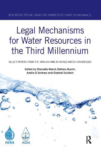 Cover image for Legal Mechanisms for Water Resources in the Third Millennium: Select papers from the IWRA XIV and XV World Water Congresses