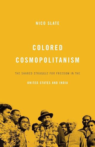 Cover image for Colored Cosmopolitanism: The Shared Struggle for Freedom in the United States and India