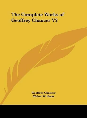 The Complete Works of Geoffrey Chaucer V2