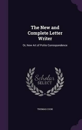 Cover image for The New and Complete Letter Writer: Or, New Art of Polite Correspondence