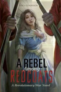 Cover image for A Rebel Among Redcoats: A Revolutionary War Novel