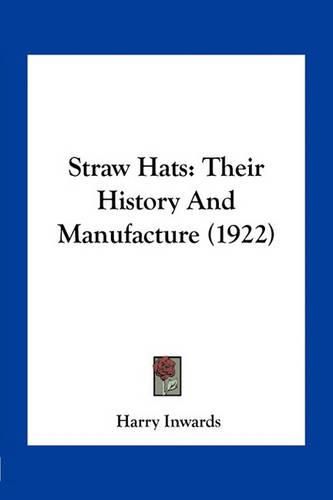 Cover image for Straw Hats: Their History and Manufacture (1922)