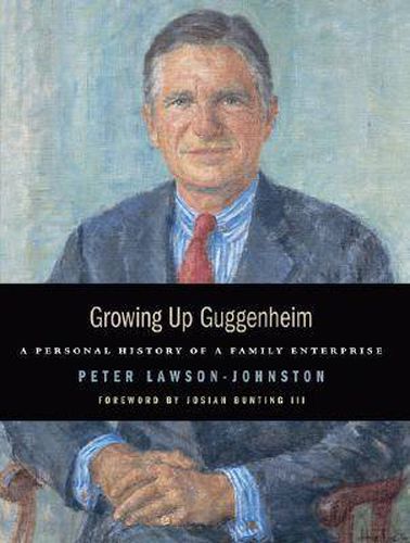 Growing Up Guggenheim: A Personal History of a Family Enterprise