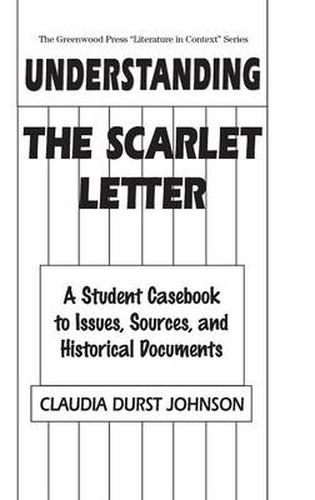 Understanding The Scarlet Letter: A Student Casebook to Issues, Sources, and Historical Documents