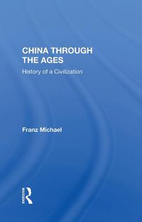 Cover image for China Through the Ages: History of a Civilization