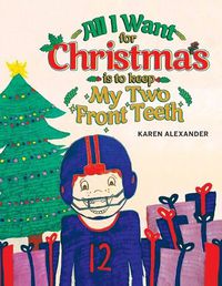 Cover image for All I Want For Christmas Is To Keep My Two Front Teeth