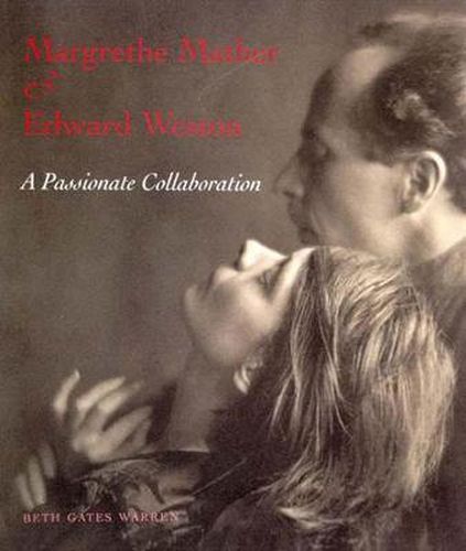 Margrethe Mather and Edward Weston: A Passionate Collaboration