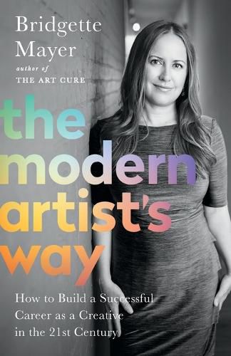 Cover image for The Modern Artist's Way: How to Build a Successful Career as a Creative in the 21st Century