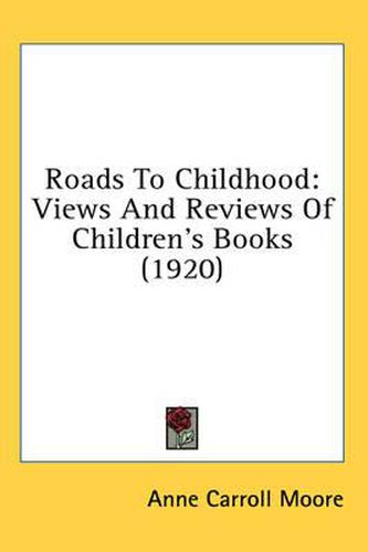 Cover image for Roads to Childhood: Views and Reviews of Children's Books (1920)