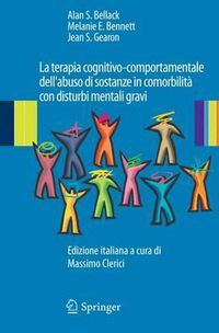 Cover image for La terapia cognitivo-comportamentale dell'abuso di sostanze in comorbilita con disturbi mentali gravi