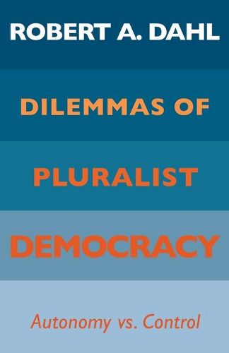 Cover image for Dilemmas of Pluralist Democracy: Autonomy vs. Control